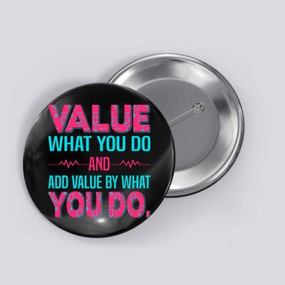Value What You Do And Add Calue By What You Do Button