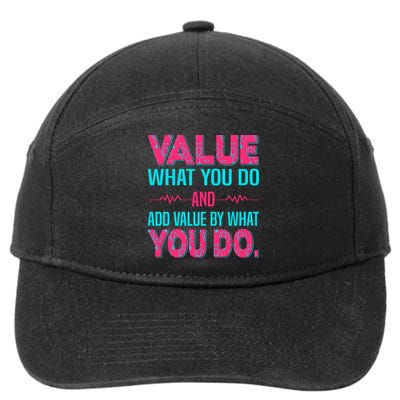 Value What You Do And Add Calue By What You Do 7-Panel Snapback Hat
