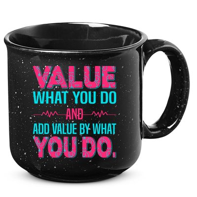 Value What You Do And Add Calue By What You Do 15oz Campfire Ceramic Mug