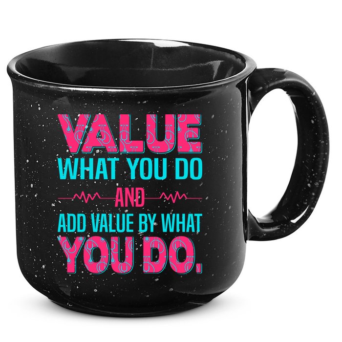 Value What You Do And Add Calue By What You Do 15oz Campfire Ceramic Mug