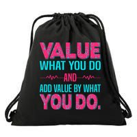 Value What You Do And Add Calue By What You Do Drawstring Bag