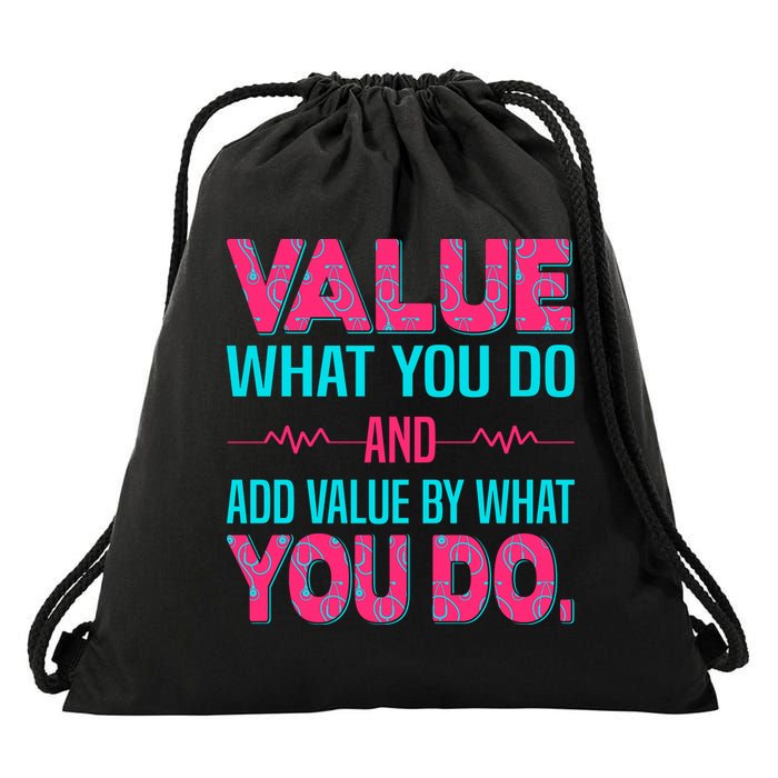Value What You Do And Add Calue By What You Do Drawstring Bag