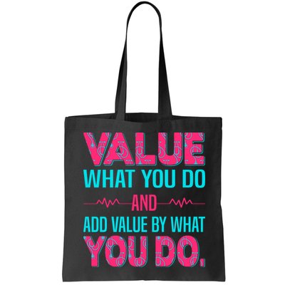 Value What You Do And Add Calue By What You Do Bag