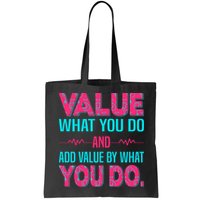 Value What You Do And Add Calue By What You Do Bag