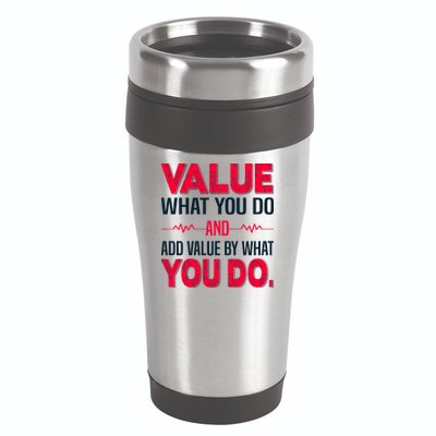 Value What You Do And Add Calue By What You Do 16oz Travel Tumbler