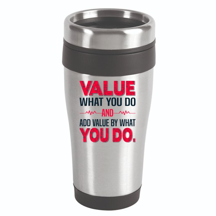 Value What You Do And Add Calue By What You Do 16oz Travel Tumbler