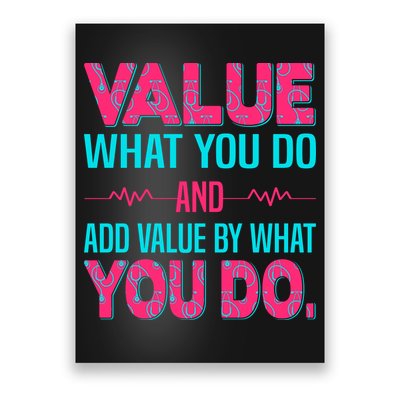 Value What You Do And Add Calue By What You Do Poster