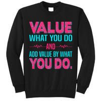 Value What You Do And Add Calue By What You Do Tall Sweatshirt