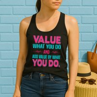 Value What You Do And Add Calue By What You Do Womens Tank Top