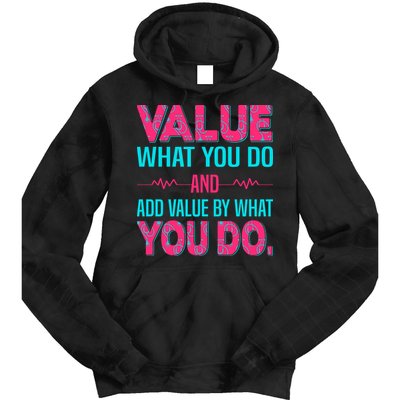 Value What You Do And Add Calue By What You Do Tie Dye Hoodie