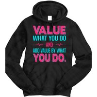Value What You Do And Add Calue By What You Do Tie Dye Hoodie