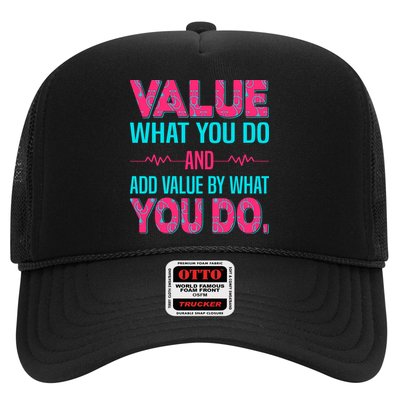 Value What You Do And Add Calue By What You Do Trucker Hat