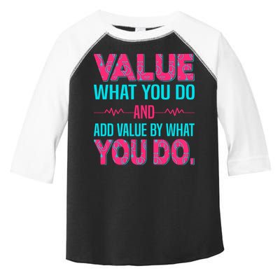 Value What You Do And Add Calue By What You Do Toddler Fine Jersey T-Shirt