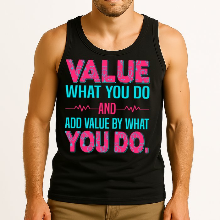 Value What You Do And Add Calue By What You Do Tank Top