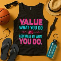 Value What You Do And Add Calue By What You Do Tank Top