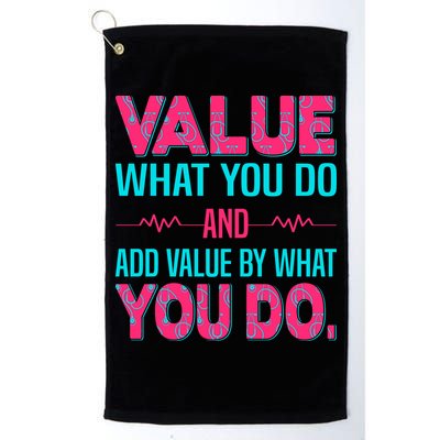 Value What You Do And Add Calue By What You Do Golf Towel