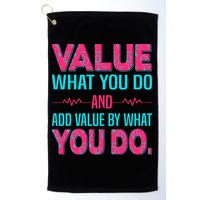 Value What You Do And Add Calue By What You Do Golf Towel