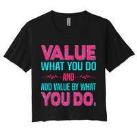 Value What You Do And Add Calue By What You Do Crop Top