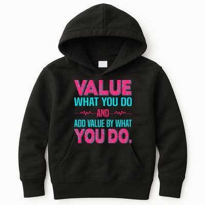 Value What You Do And Add Calue By What You Do Kids Hoodie