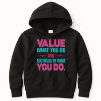 Value What You Do And Add Calue By What You Do Kids Hoodie
