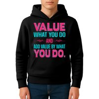 Value What You Do And Add Calue By What You Do Kids Hoodie