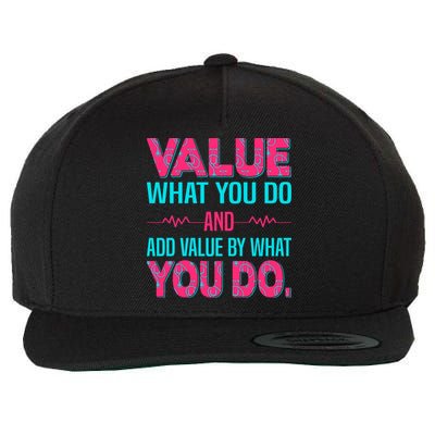 Value What You Do And Add Calue By What You Do Wool Snapback Cap