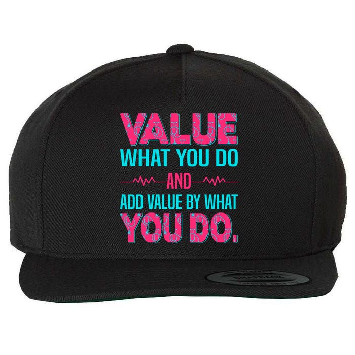Value What You Do And Add Calue By What You Do Wool Snapback Cap