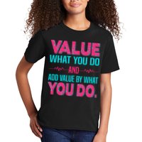 Value What You Do And Add Calue By What You Do Kids T-Shirt