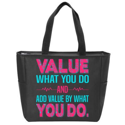 Value What You Do And Add Calue By What You Do Zip Tote Bag