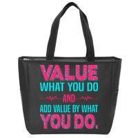 Value What You Do And Add Calue By What You Do Zip Tote Bag