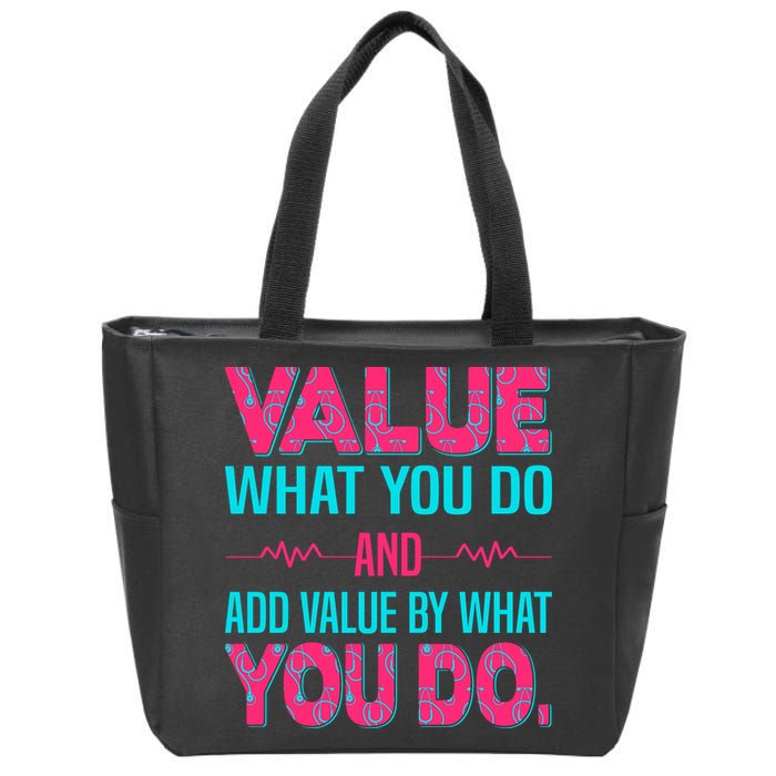 Value What You Do And Add Calue By What You Do Zip Tote Bag