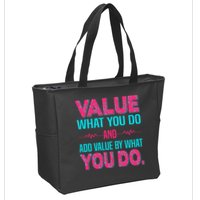 Value What You Do And Add Calue By What You Do Zip Tote Bag