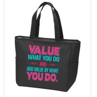 Value What You Do And Add Calue By What You Do Zip Tote Bag