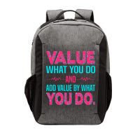Value What You Do And Add Calue By What You Do Vector Backpack