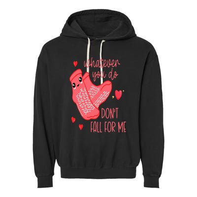 Valentine Whatever You Do DonT Fall For Me Rn Pct Cna Nurse Garment-Dyed Fleece Hoodie