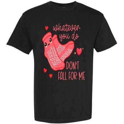 Valentine Whatever You Do DonT Fall For Me Rn Pct Cna Nurse Garment-Dyed Heavyweight T-Shirt