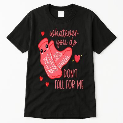 Valentine Whatever You Do DonT Fall For Me Rn Pct Cna Nurse Tall T-Shirt