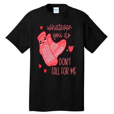 Valentine Whatever You Do DonT Fall For Me Rn Pct Cna Nurse Tall T-Shirt