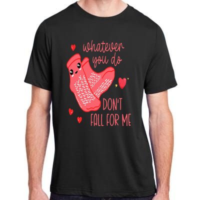 Valentine Whatever You Do DonT Fall For Me Rn Pct Cna Nurse Adult ChromaSoft Performance T-Shirt