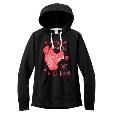 Valentine Whatever You Do DonT Fall For Me Rn Pct Cna Nurse Women's Fleece Hoodie