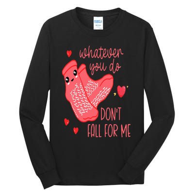 Valentine Whatever You Do DonT Fall For Me Rn Pct Cna Nurse Tall Long Sleeve T-Shirt