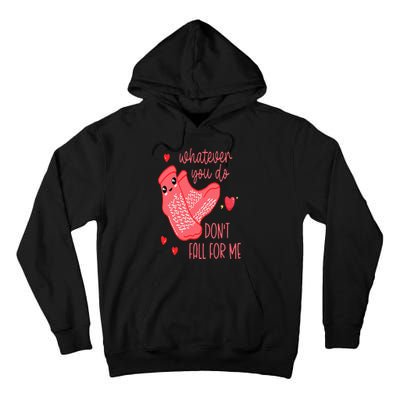 Valentine Whatever You Do DonT Fall For Me Rn Pct Cna Nurse Tall Hoodie