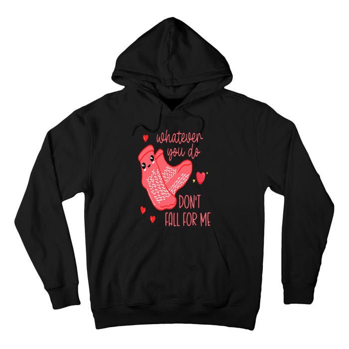 Valentine Whatever You Do DonT Fall For Me Rn Pct Cna Nurse Tall Hoodie