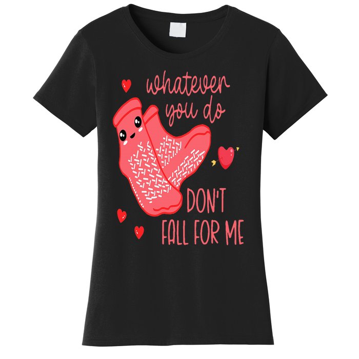 Valentine Whatever You Do DonT Fall For Me Rn Pct Cna Nurse Women's T-Shirt