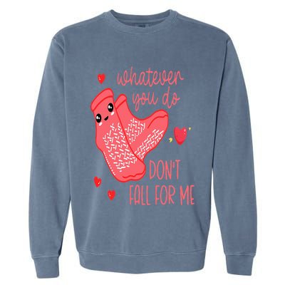 Valentine Whatever You Do DonT Fall For Me Rn Pct Cna Nurse Garment-Dyed Sweatshirt