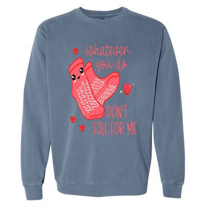 Valentine Whatever You Do DonT Fall For Me Rn Pct Cna Nurse Garment-Dyed Sweatshirt