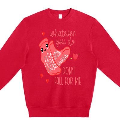 Valentine Whatever You Do DonT Fall For Me Rn Pct Cna Nurse Premium Crewneck Sweatshirt