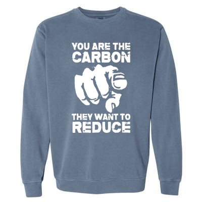 Vintage You Are The Carbon They Want To Reduce Funny Garment-Dyed Sweatshirt