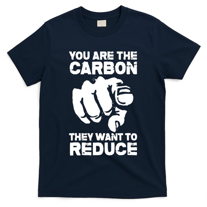 Vintage You Are The Carbon They Want To Reduce Funny T-Shirt