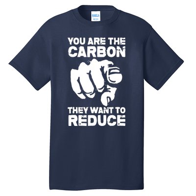 Vintage You Are The Carbon They Want To Reduce Funny Tall T-Shirt